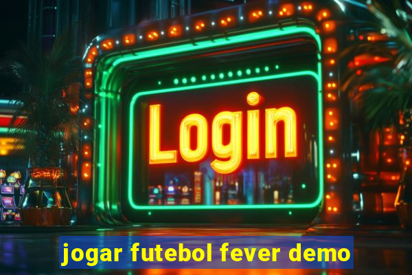 jogar futebol fever demo